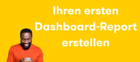 Schritt 5 – Ihren ersten Dashboard-Report erstellen