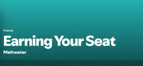Earning Your Seat: The New Meltwater Podcast is Live