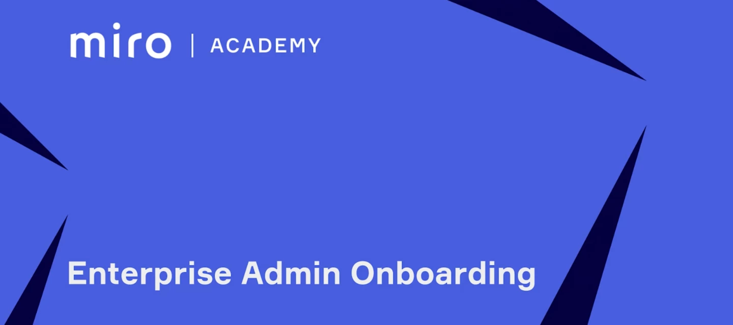 New course on Miro Academy: Enterprise Admin onboarding | Miro