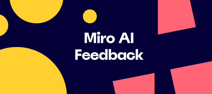 Share Your Miro AI Feedback with Our Team