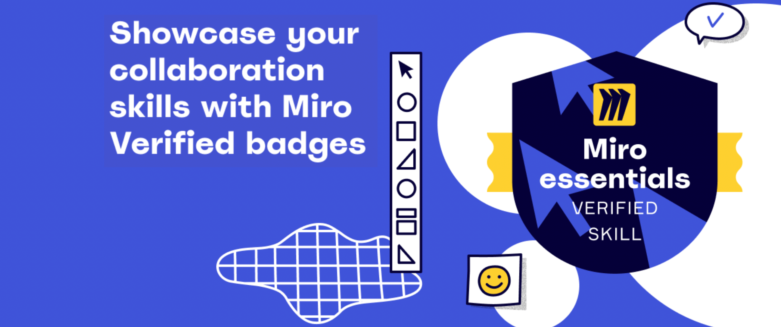 Announcing a new offering, Miro Verified. Earn badges to showcase your Miro skills.