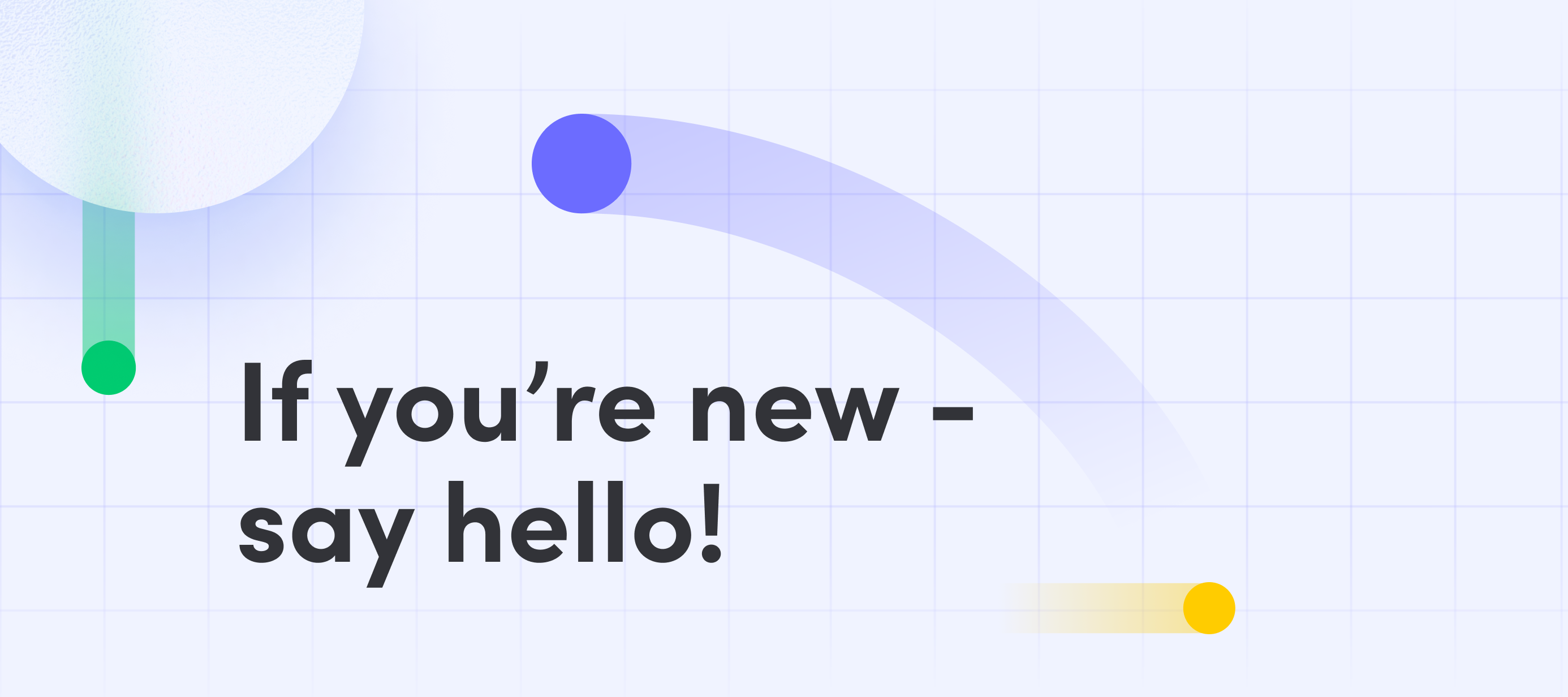 If you're new - say hello!