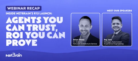 NetBrain R13 Webinar Recap: Explore What’s New & Get Ready to Upgrade