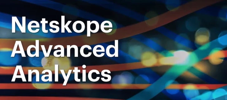 Netskope Advanced Analytics - Introduction