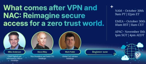 Register Now! What comes after VPN and NAC: Reimagine secure access for a zero trust world