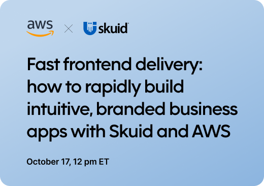 Fast frontend delivery: how to rapidly build intuitive, branded business apps with Skuid and AWS