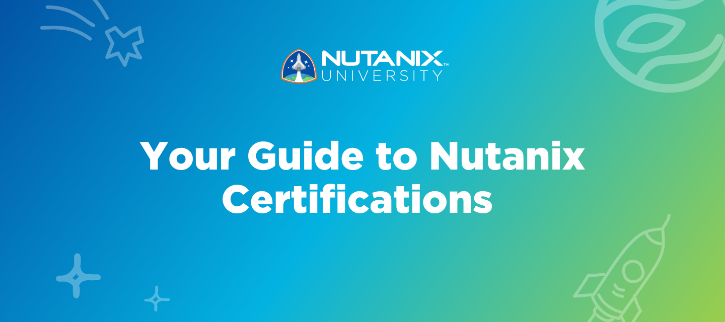 Your Guide to Selecting the Nutanix Certification that’s Right for You