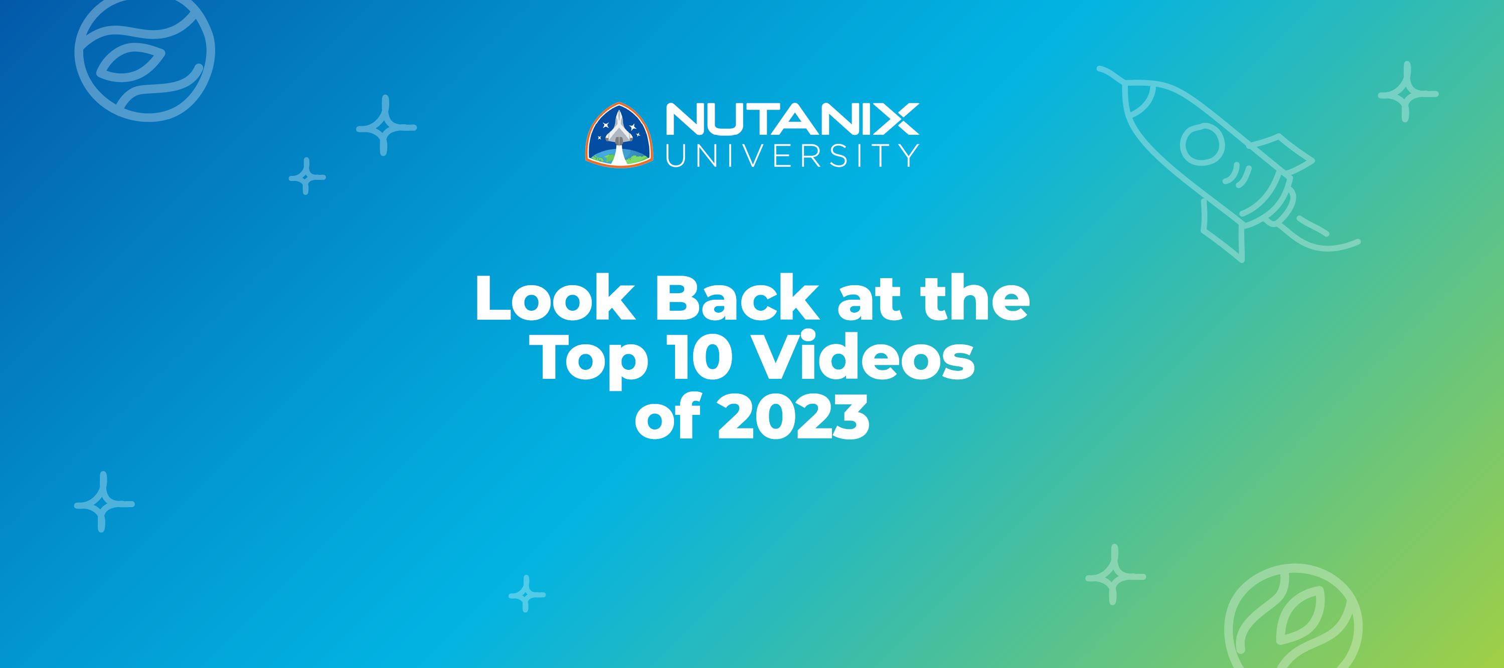Look Back at the Top 10 Nutanix University Videos of 2023