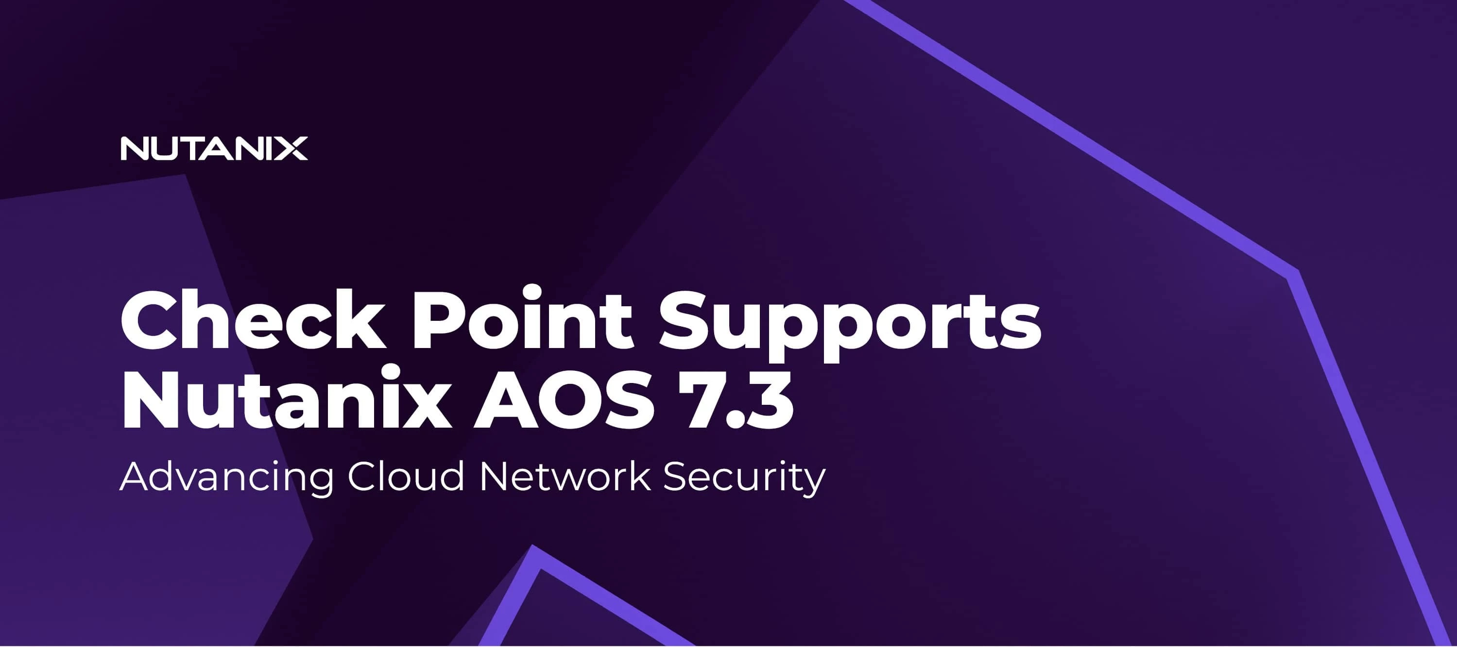 Check Point Supports Nutanix AOS 7.3 Advancing Cloud Network Security