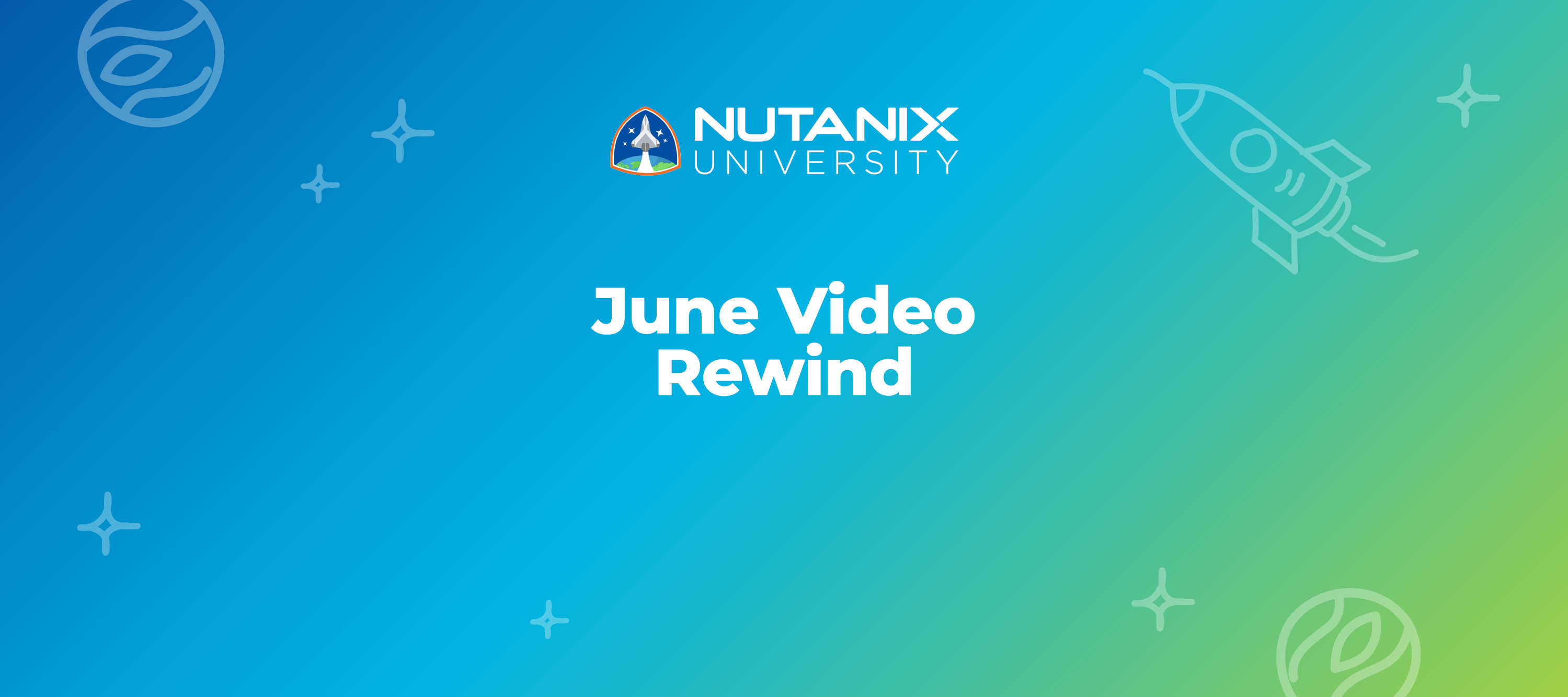 Nutanix University June Video Rewind