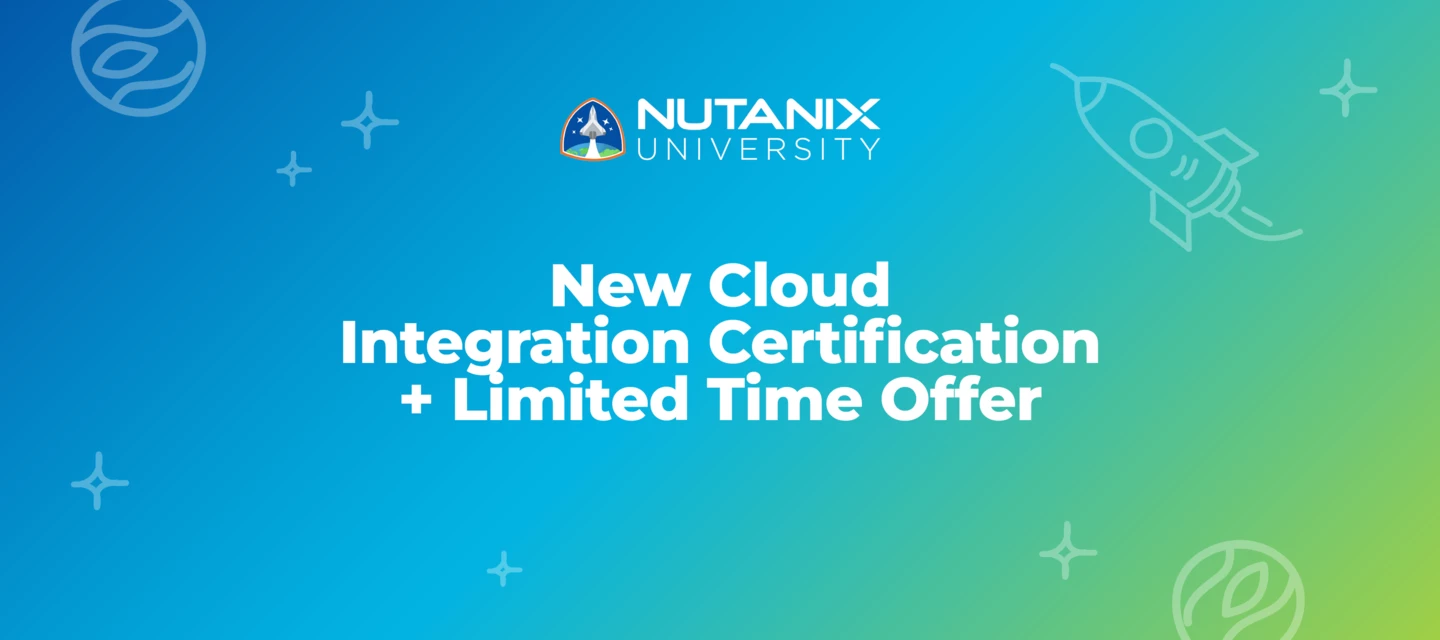 New Cloud Integration Certification + Limited Time Offer | Nutanix ...