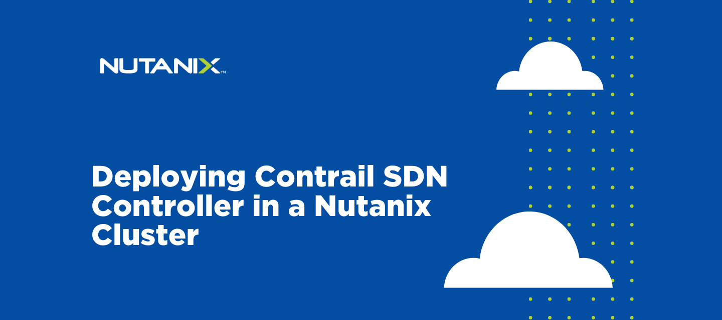 Deploying Contrail SDN Controller in a Nutanix Cluster