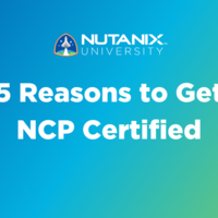 5 Reasons To Get NCP Certified | Nutanix Community