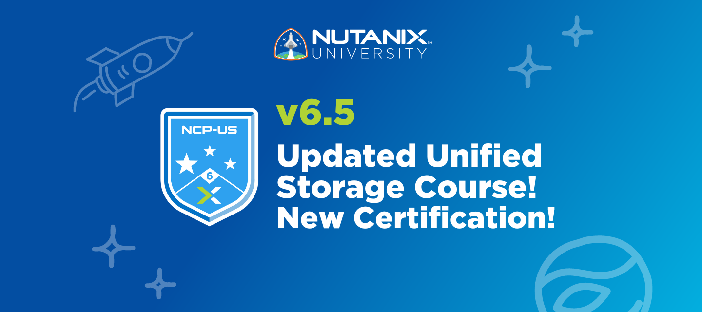 Nutanix Unified Storage v6.5 Training Now Available + a Special Cert Offer