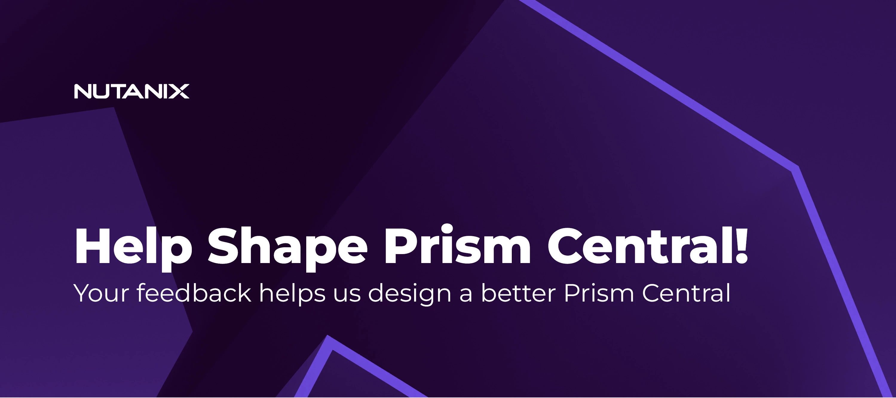 Help Shape the Future of Prism Central — We’re All Ears! 👂✨