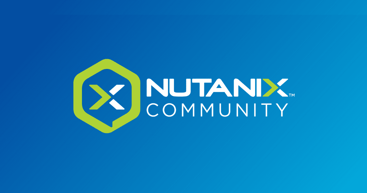 Nutanix Community: Connect, Learn, Share