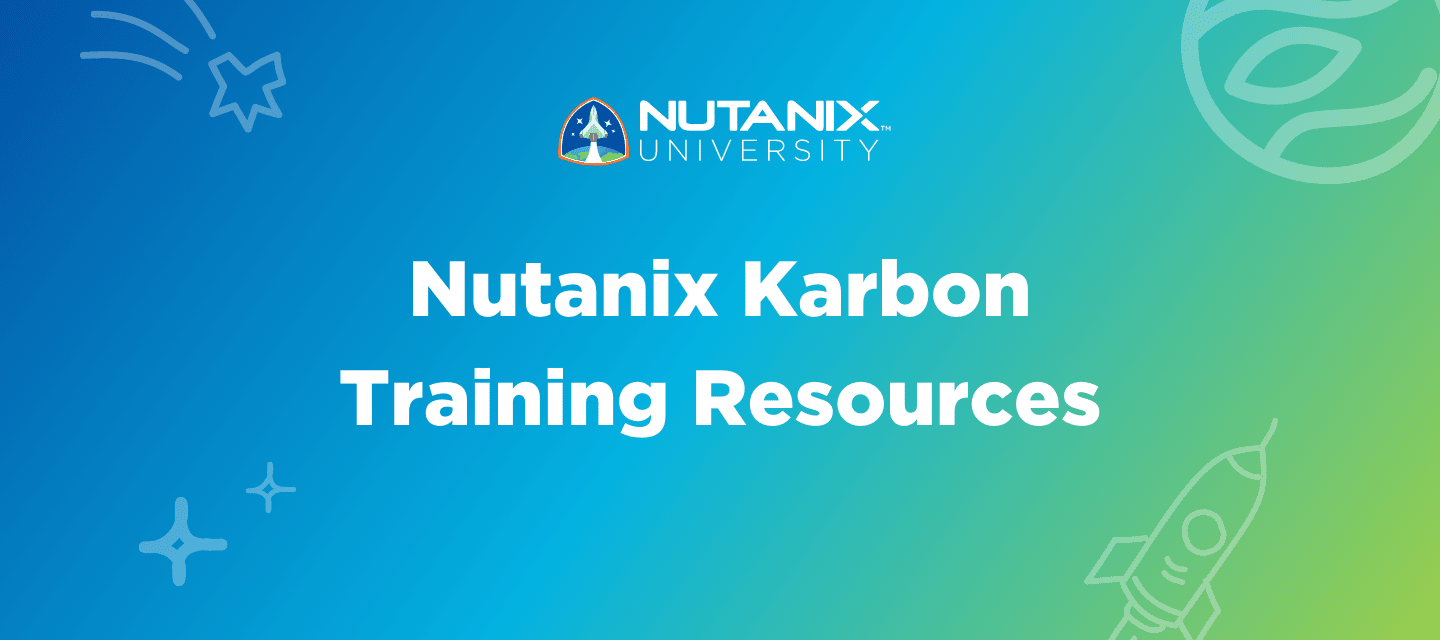 Your Complete Guide to Nutanix Karbon Training Resources