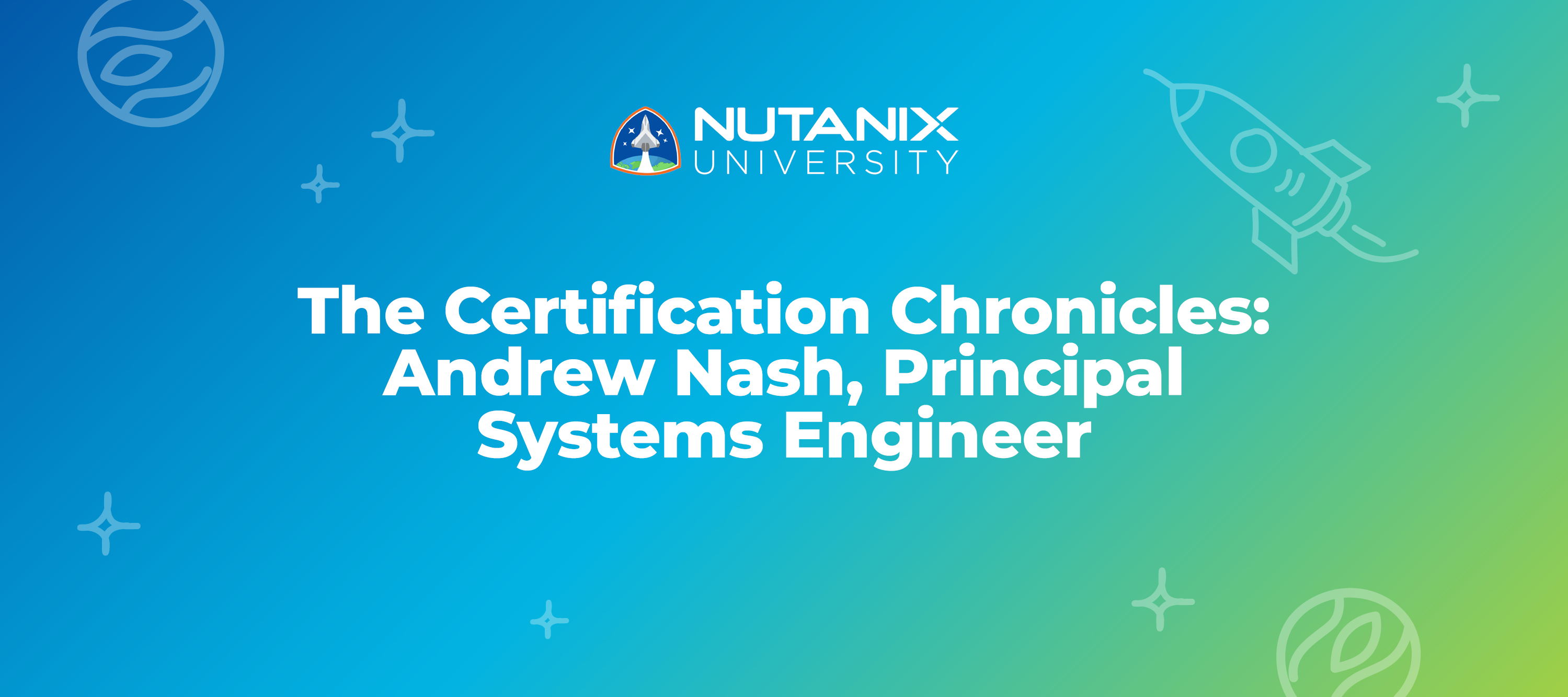 The Certification Chronicles: Andrew Nash, Principal Systems Engineer