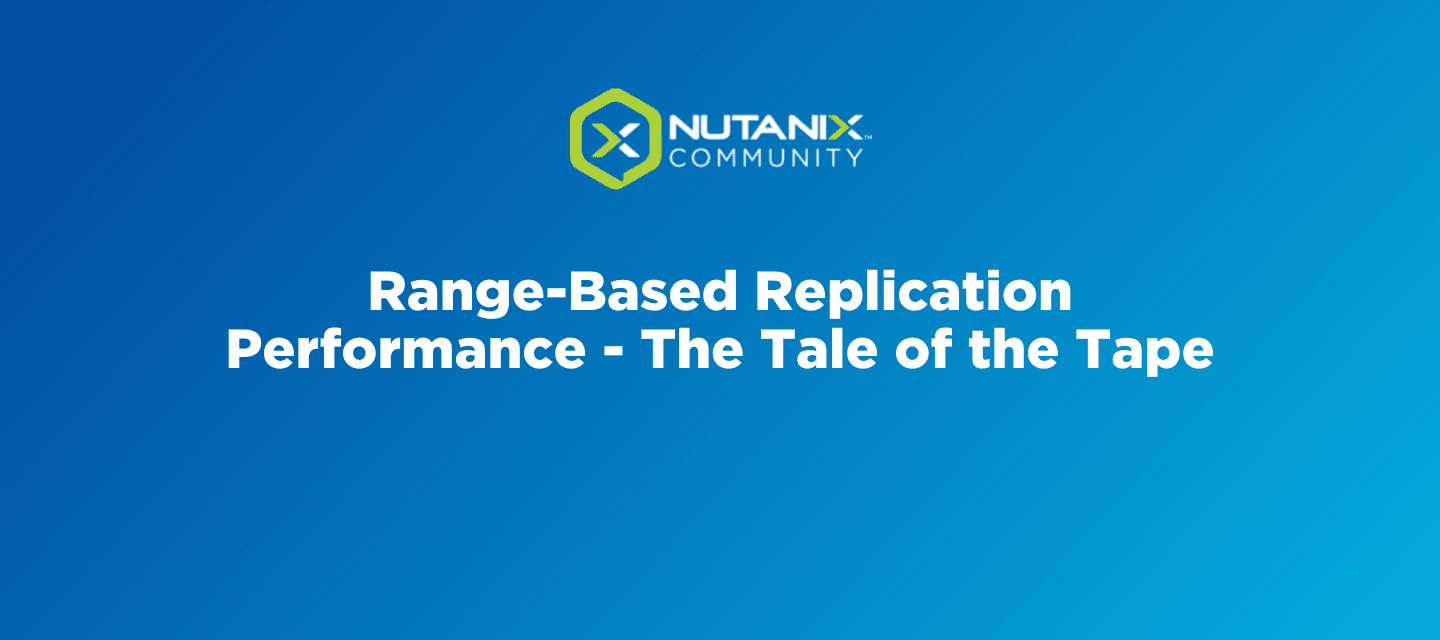 Range-Based Replication Performance - The Tale of the Tape