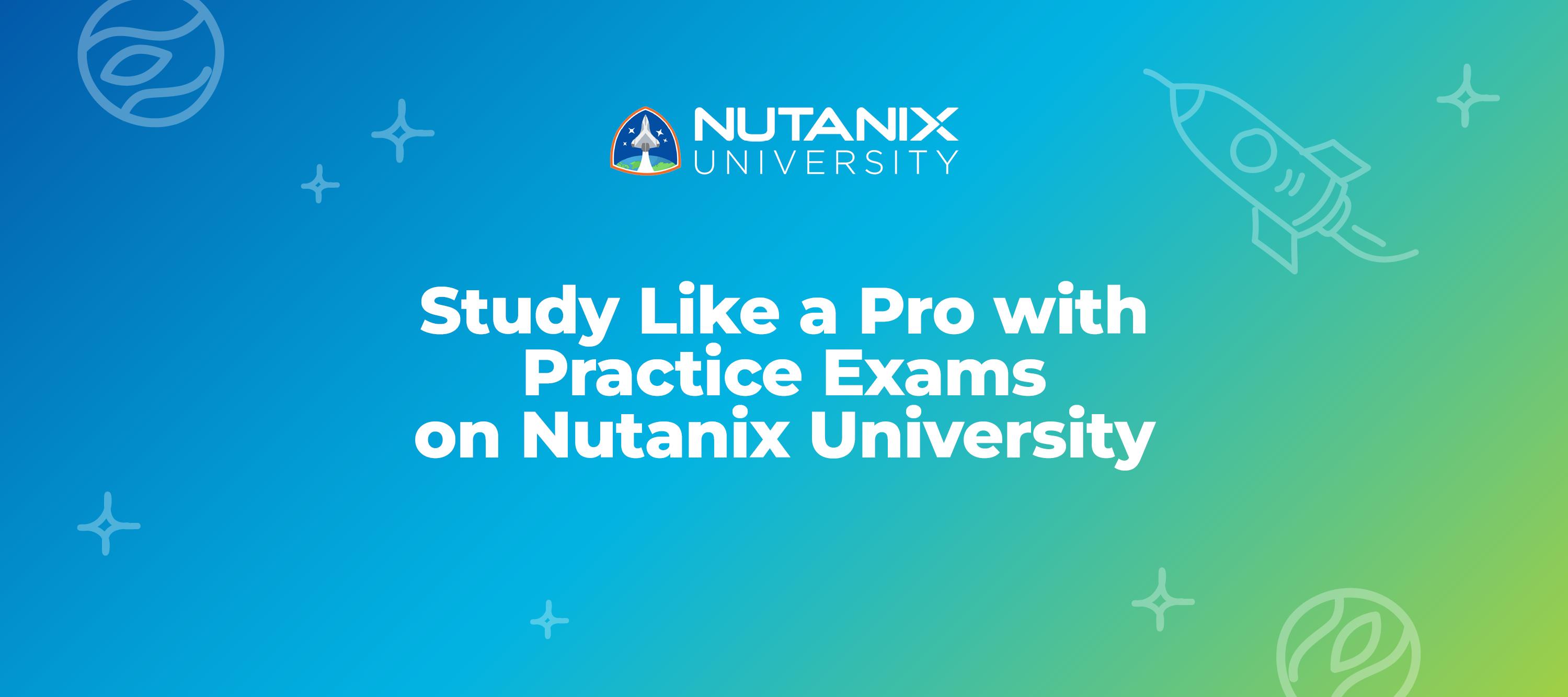 Study like a Pro with Practice Exams on Nutanix University