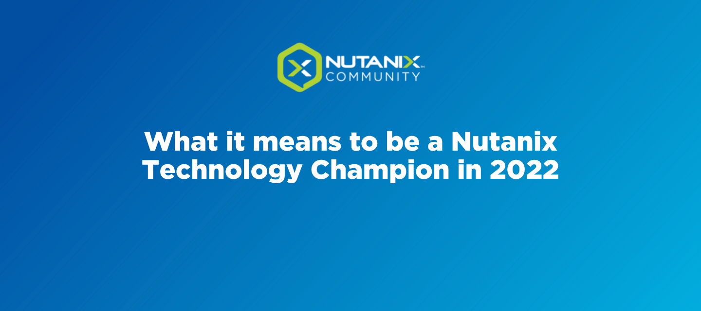 What it means to be a Nutanix Technology Champion in 2022