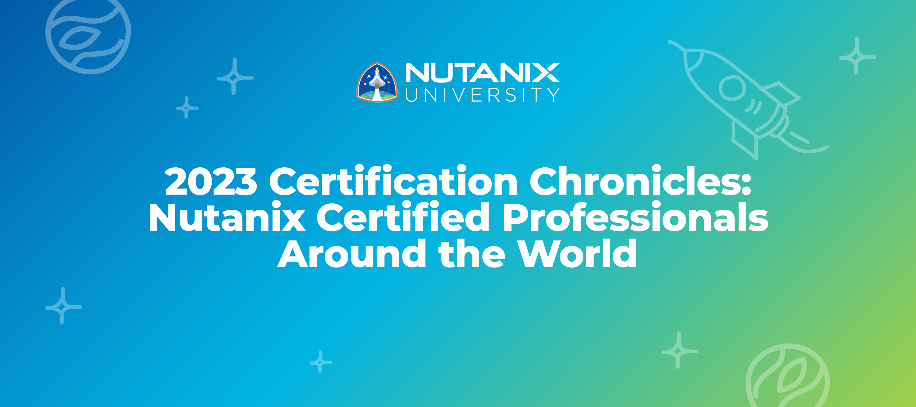 2023 Certification Chronicles: Nutanix Certified Professionals Around the World