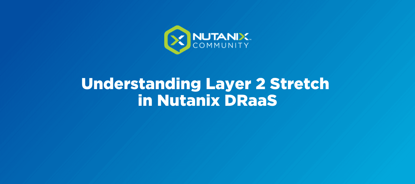 Understanding Layer 2 Stretch in Nutanix DRaaS
