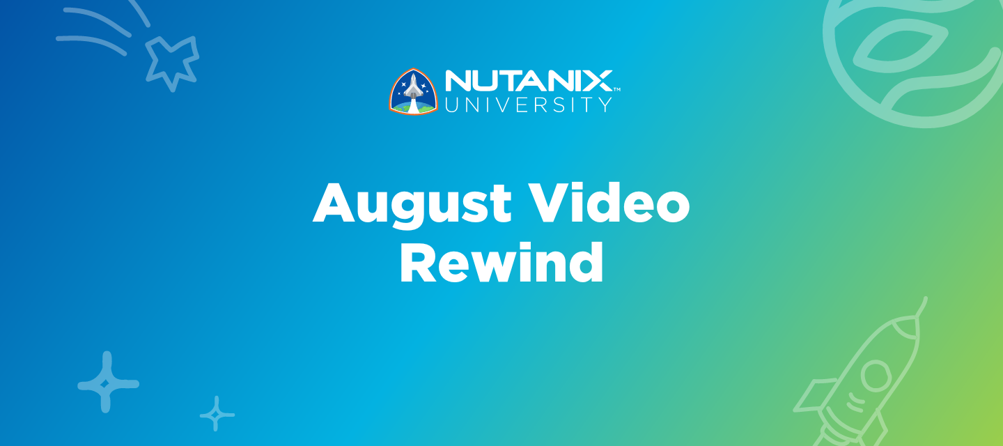 Nutanix University August Video Rewind