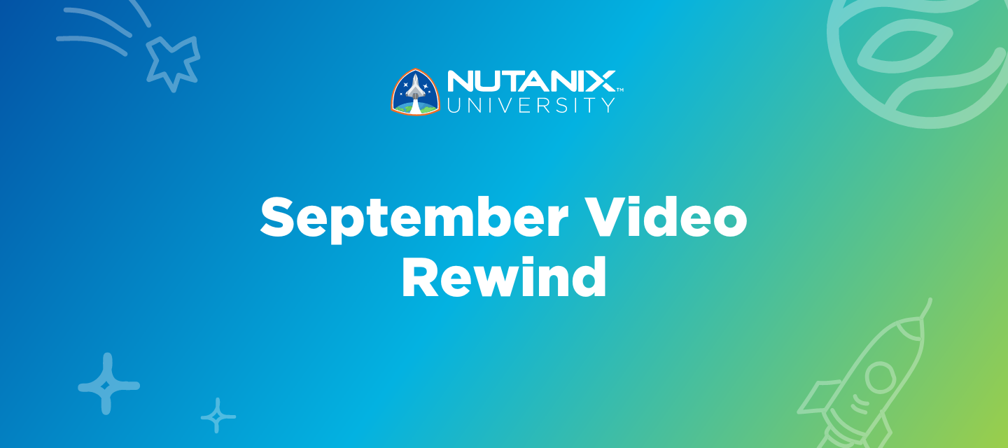 Nutanix University September Video Rewind