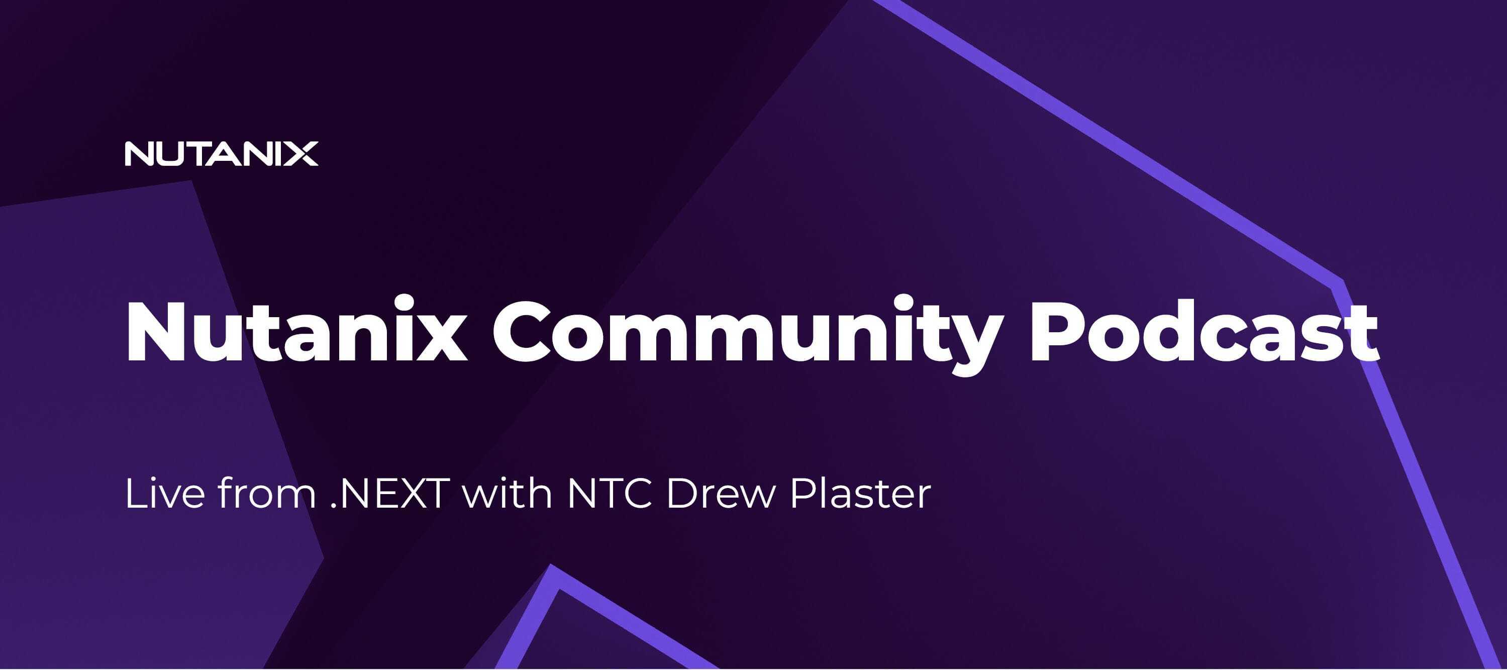 Nutanix Community Podcast: Live from .NEXT with NTC Drew Plaster