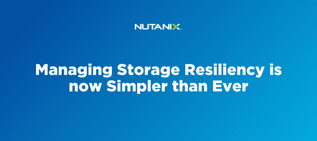 Managing Storage Resiliency is now Simpler than Ever
