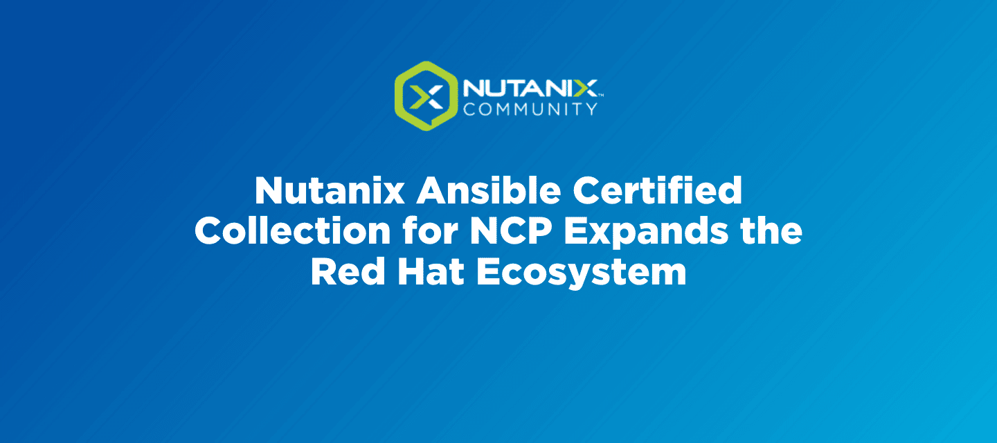Nutanix Ansible Certified Collection for NCP Expands the Red Hat Ecosystem