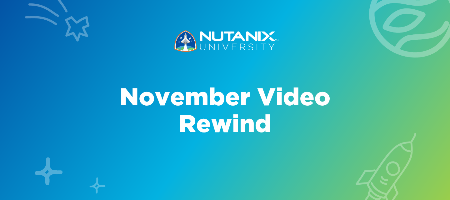 Nutanix University November Video Rewind