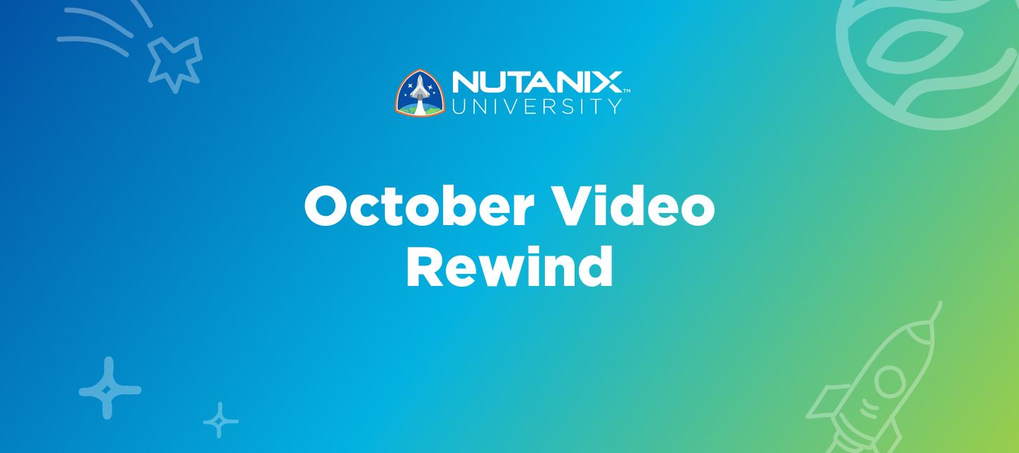Nutanix University October Video Rewind