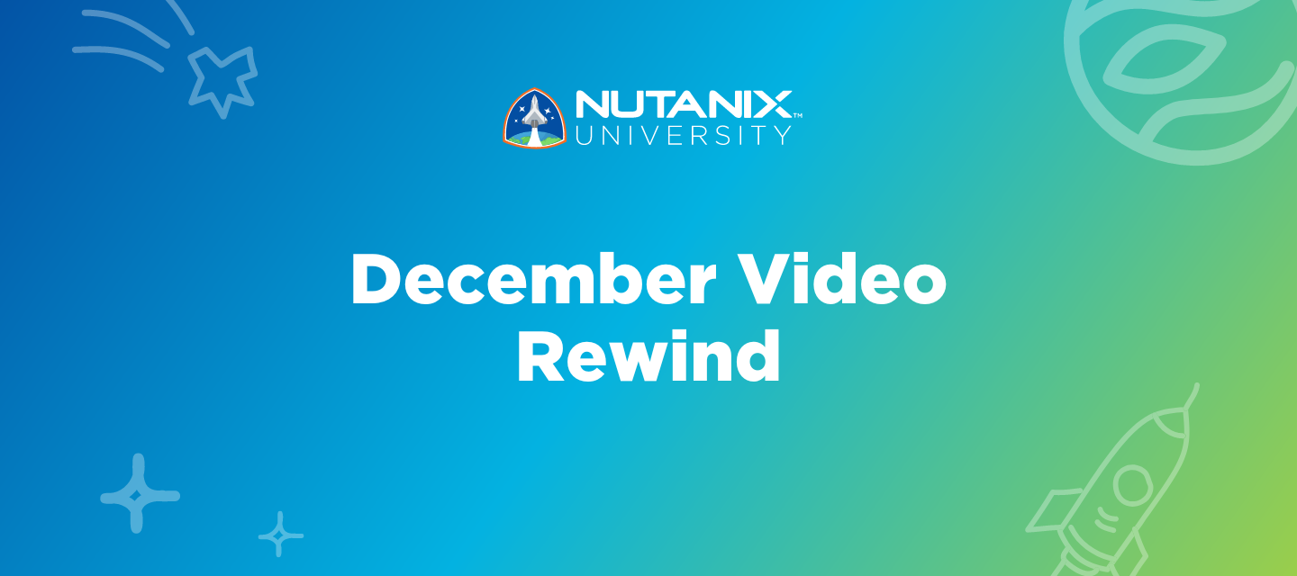 Nutanix University December Video Rewind
