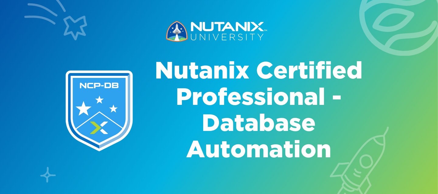 NCP-DB Certification Exam is Open for Registration | Nutanix Community