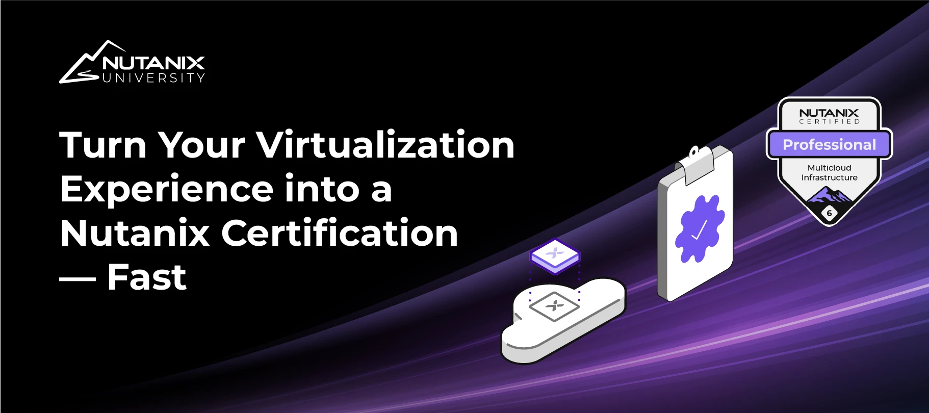 Turn Your Virtualization Experience into a Nutanix Certification - Fast