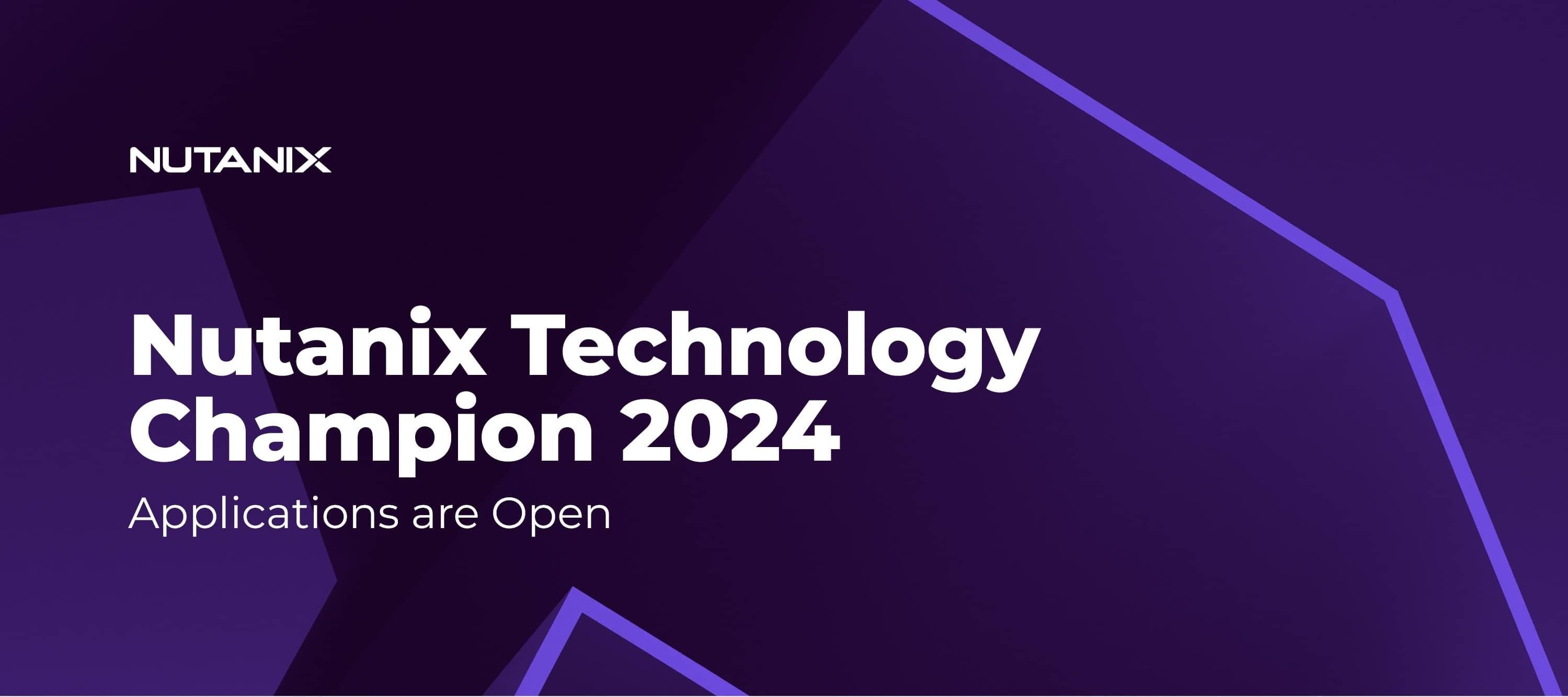 Nutanix Technology Champion 2024 Applications are Open