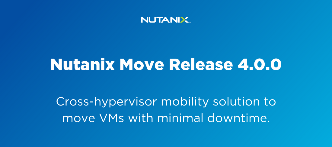 Nutanix Move Release 4.0.0