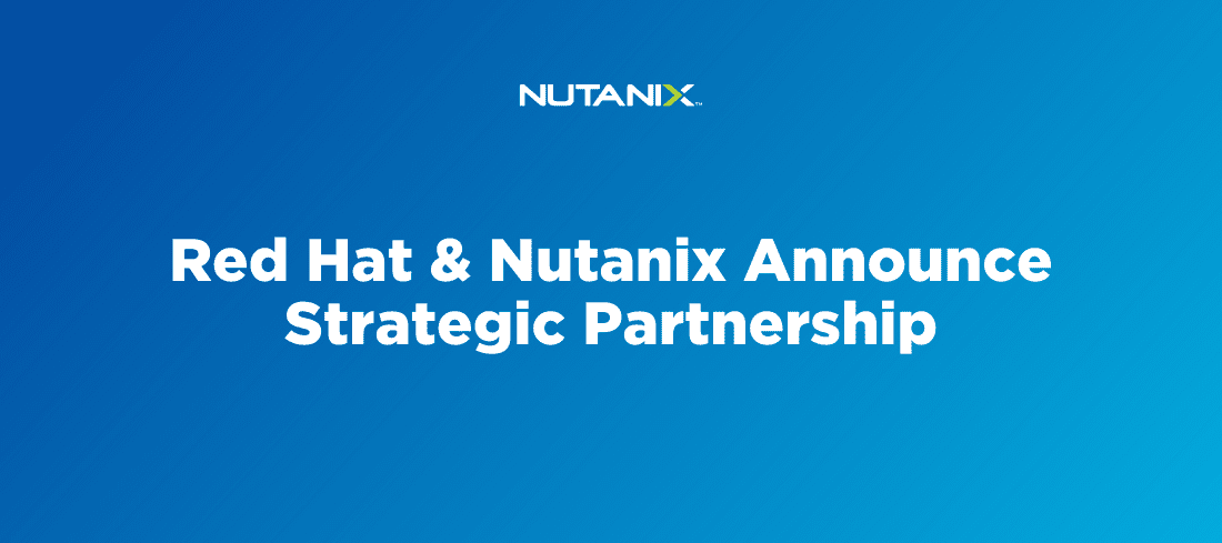 Red Hat and Nutanix Announce Strategic Partnership