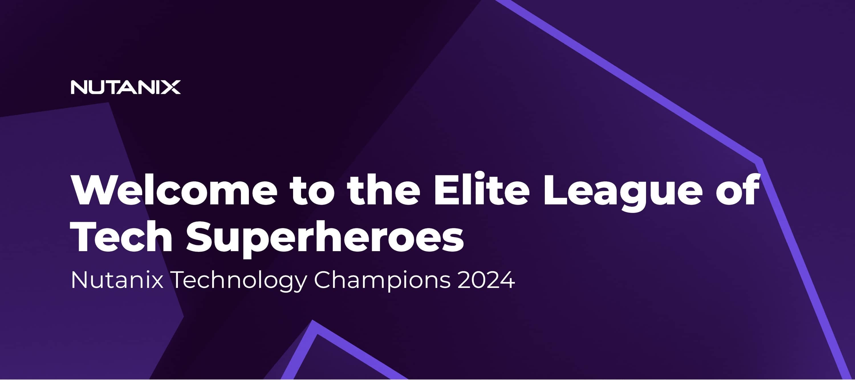 🌟 Welcome to the Elite League of Tech Superheroes— Nutanix Technology Champions 2024!