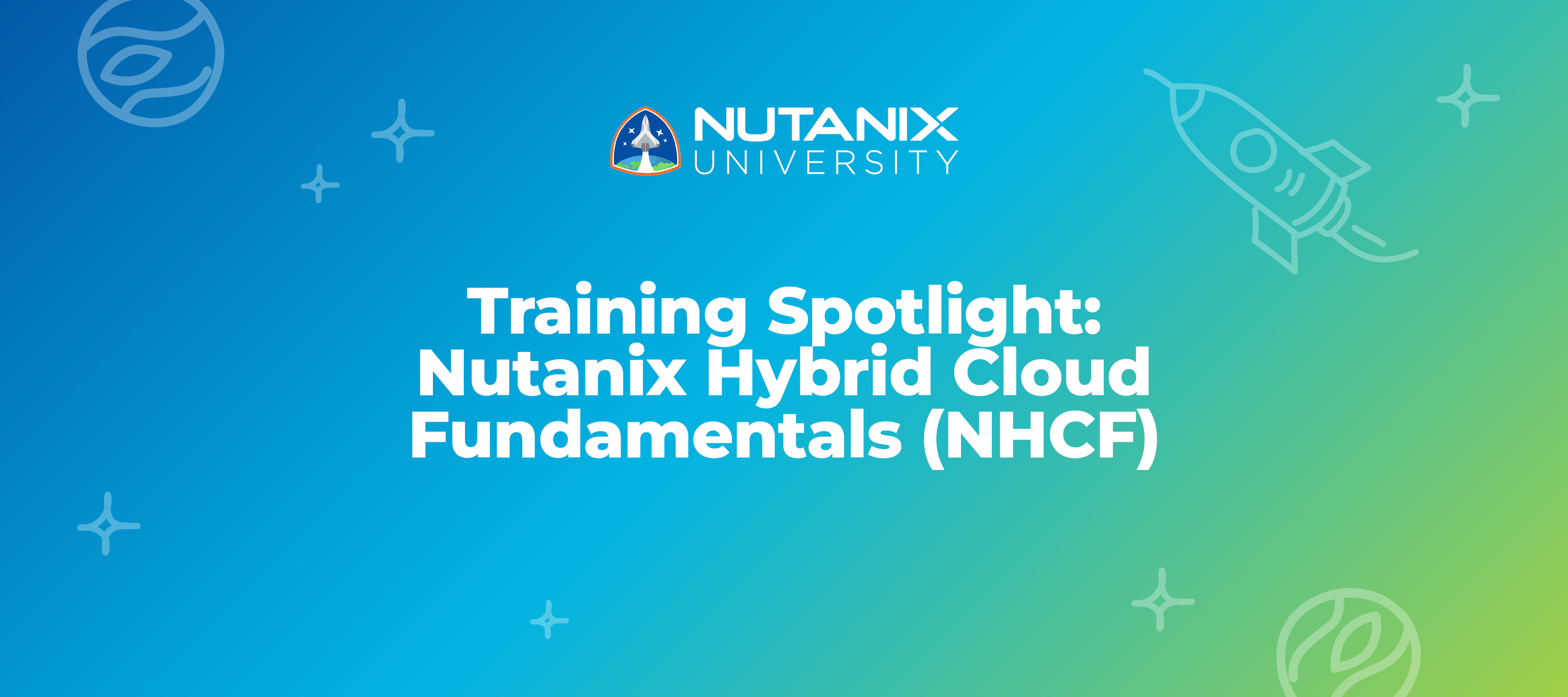 Training Spotlight: Nutanix Hybrid Cloud Fundamentals (NHCF)