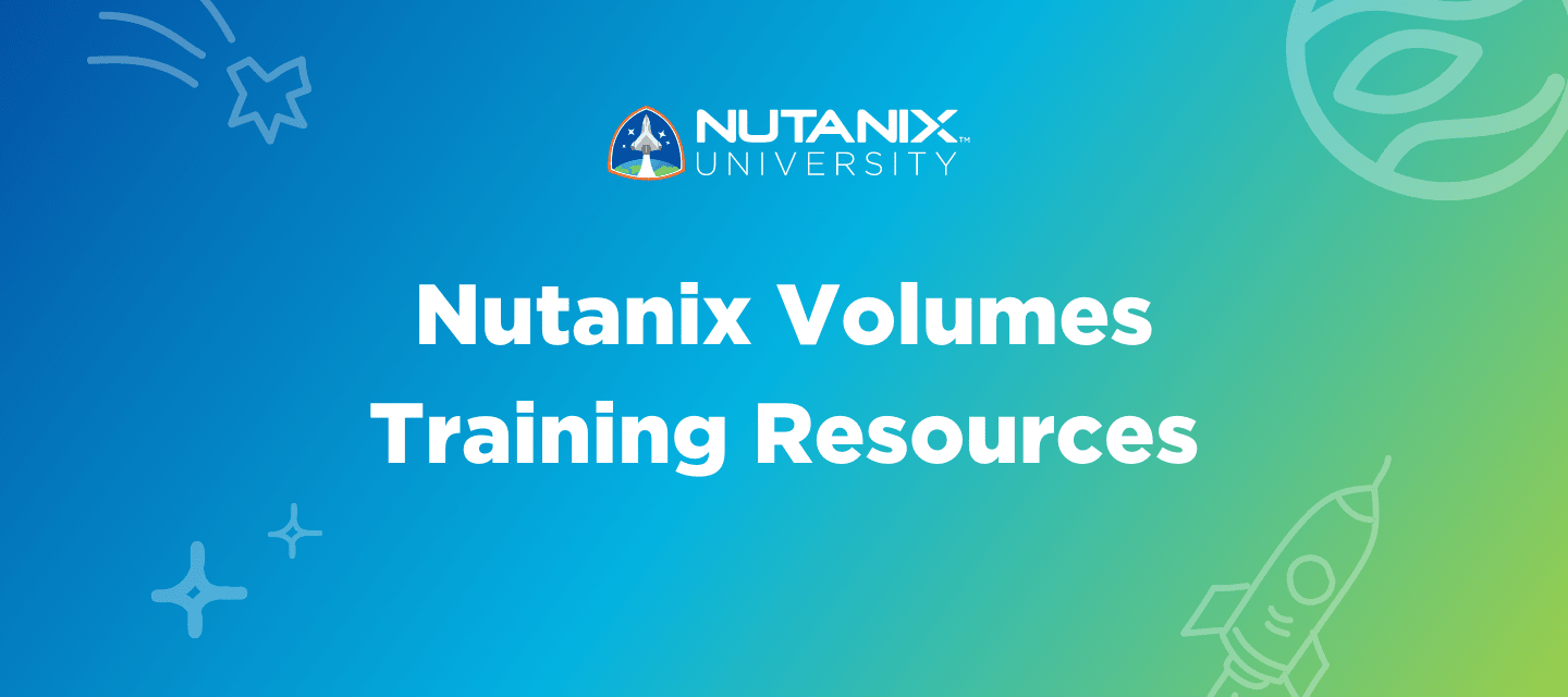 Your Complete Guide to Nutanix Volumes Training Resources