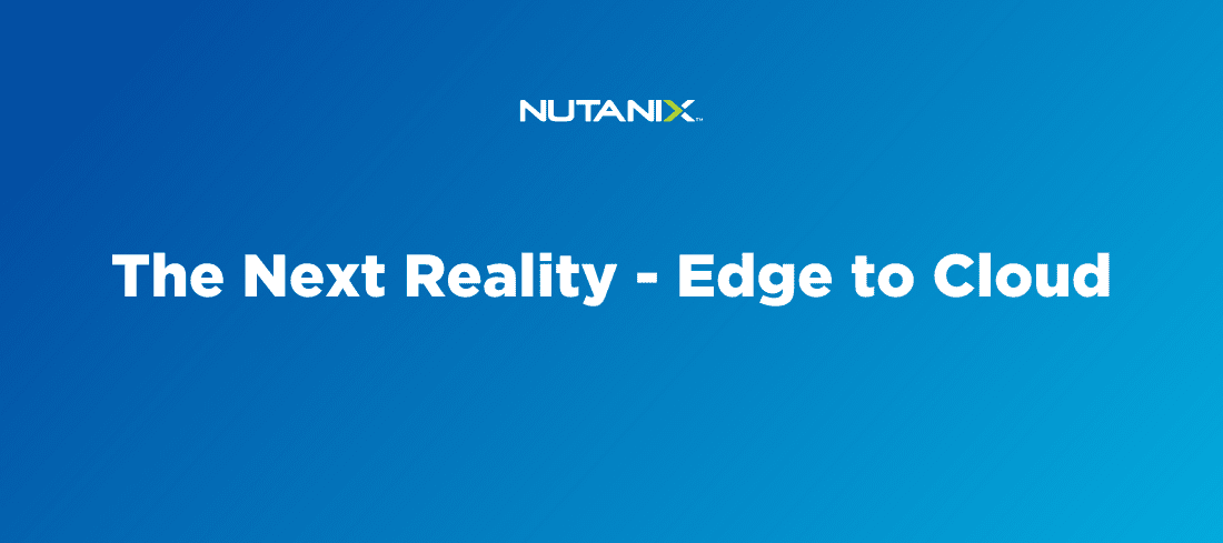 The Next Reality - Edge to Cloud
