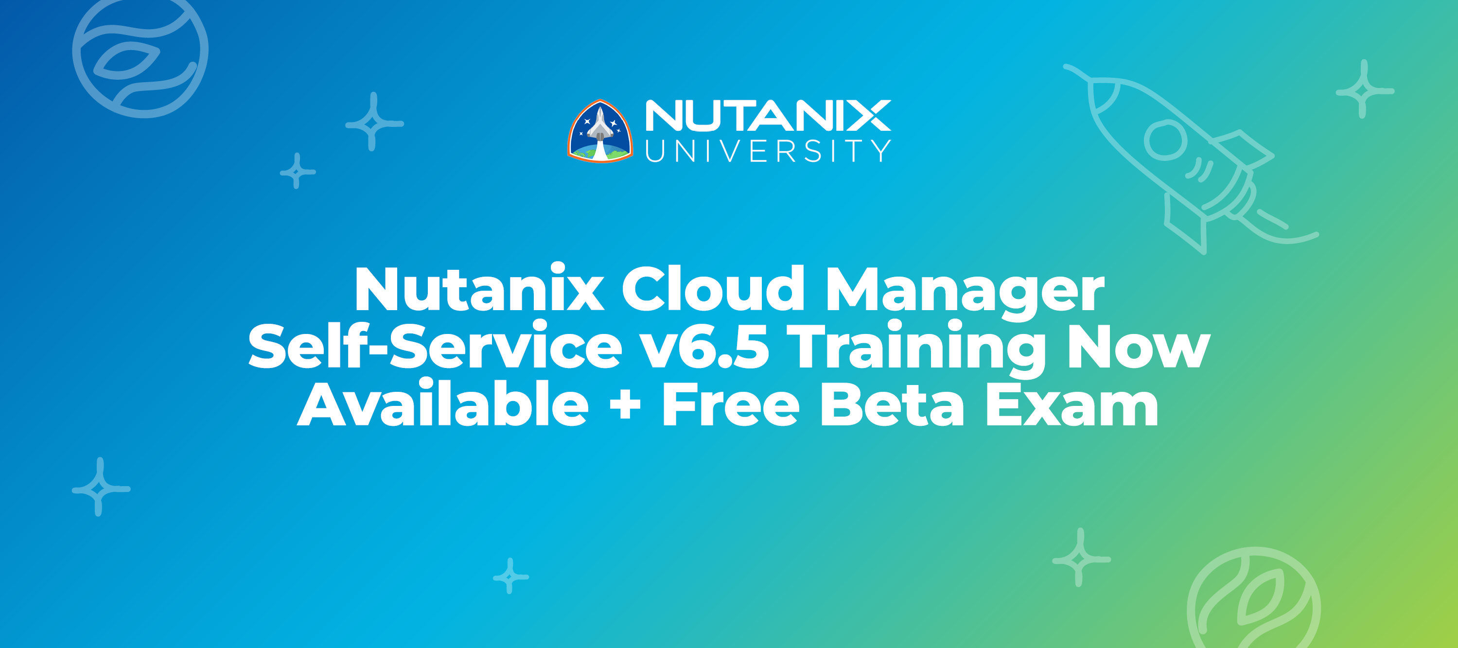 Nutanix Cloud Manager Self-Service v6.5 Training Now Available + Free Beta Exam