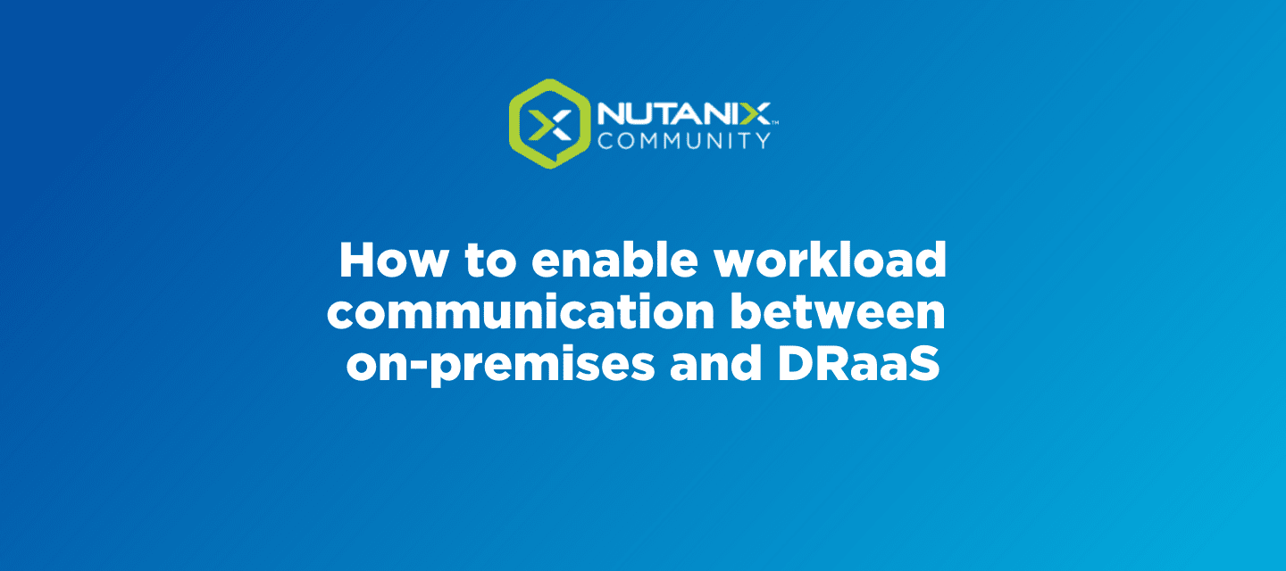 How To Enable Workload Communication Between On-premises And DRaaS