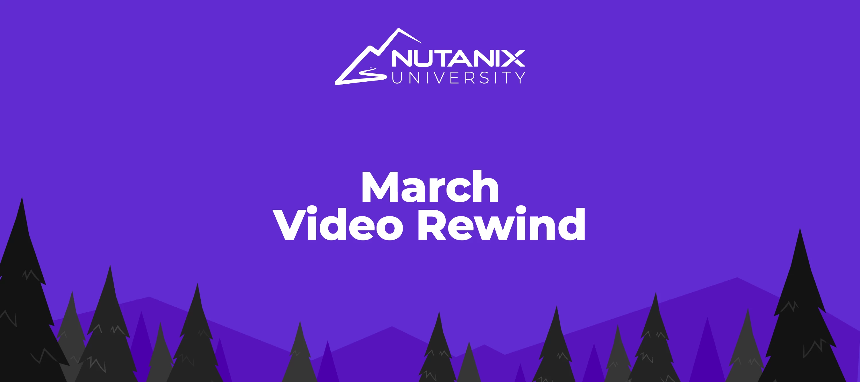 Nutanix University March Video Rewind