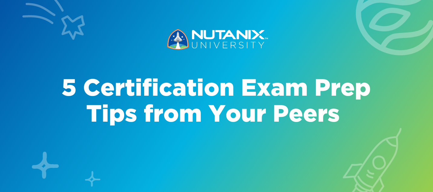 5 Certification Exam Prep Tips from Your Peers!