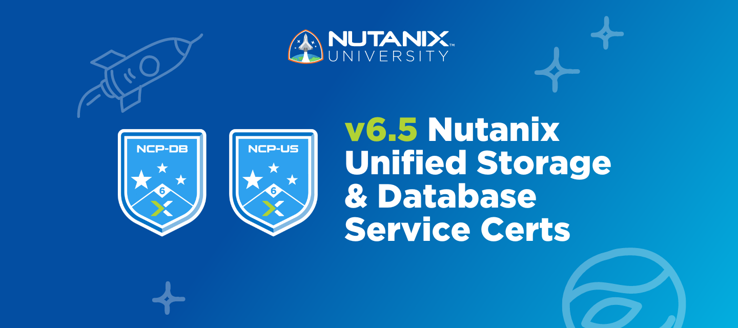 Prove Your Skills with Nutanix Unified Storage & Database Service + Special Offer