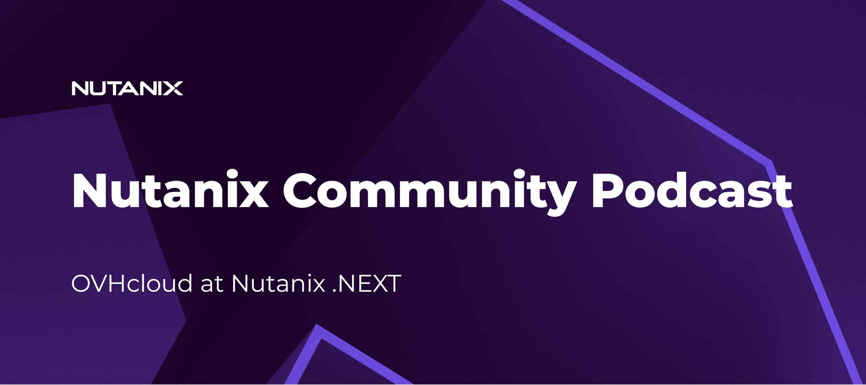 Nutanix Community Podcast: OVHcloud at Nutanix .NEXT